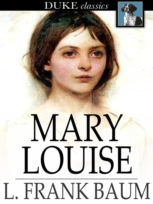 Title details for Mary Louise by L. Frank Baum - Available